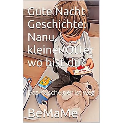Gute Nacht Geschichte: Nanu, kleiner Otter wo bist du?