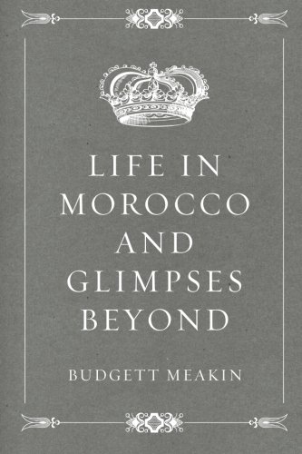 Life in Morocco and Glimpses Beyond