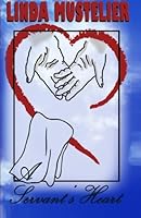 A Servant's Heart: Living the Life of a True Servant 0615779395 Book Cover