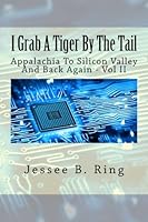 I Grab A Tiger By The Tail: Riding The Computer Revolution Wave 1495942481 Book Cover