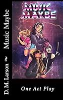Music Maybe: One Act Play 1519120109 Book Cover