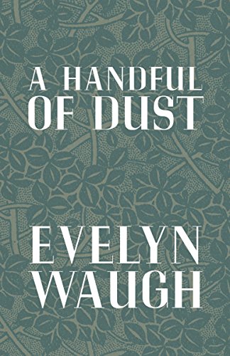 A Handful Of Dust Kindle Edition By Waugh Evelyn Literature Fiction Kindle Ebooks Amazon Com