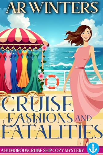 Cruise Fashions and Fatalities: A Humorous Cruise Ship Cozy Mystery
