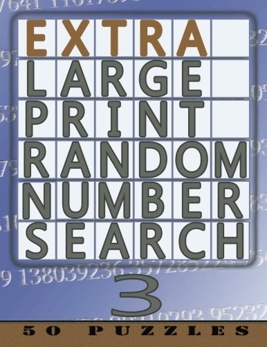 Extra Large Print Random Number Search 3: 50 Easy To See Puzzles (Extra Large Print Random Number Word Search)