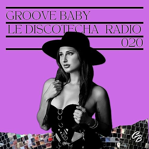 Le Discotecha Radio 020 with Groove Baby