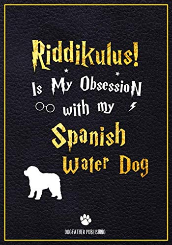 Riddikulus! Is my obsession with My Spanish Water Dog: 120 Page Spanish Water Dog Lined Journal - Notebook (7x10)