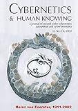 Heinz Von Foerster 1911-2002 (Cybernetics & Human Knowing: A Journal of Second-Order Cybernetics Auto Poiesis)