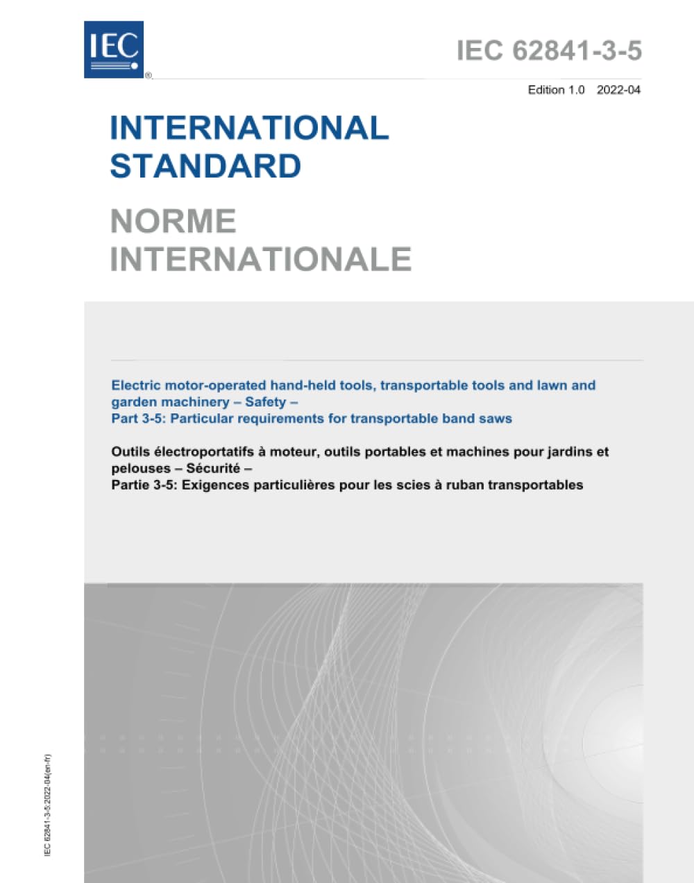IEC 62841-3-5:2022, Outils manuels à moteur électriques, outils transportables et machines de pelouse et de jardin - Sécurité - Partie 3-5