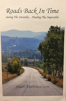 Paperback Roads Back In Time..Seeing The Invisible...Healing The Impossible Book