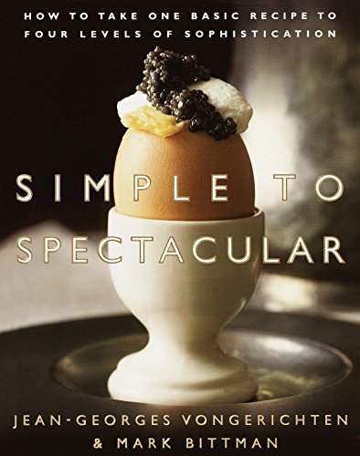 Simple to Spectacular: How to Take One Basic Recipe to Four Levels of Sophistication PDF Ebook En Ligne