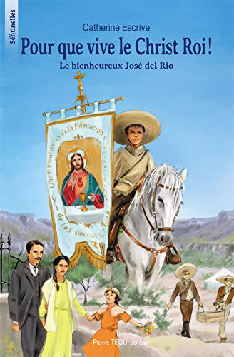 Télécharger Pour que vive le Christ roi ! : Le bienheureux José del Rio Livre eBook France