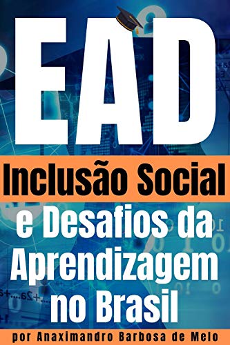 Educação a Distância como forma de Inclusão Social: Desafios e Possibilidades para a Aprendizagem no Ensino Profissionalizante no Brasil. (EaD, Ensino a Distância no Brasil e no Mundo Livro 1)