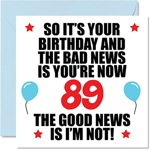 Lustige Geburtstagskarte zum 89. Geburtstag für Männer und Frauen - Bad News - Happy Birthday Karten für 89 Jahre alten Papa Mama Tante Onkel Nan Grandad, 145 mm x 145 mm Grußkarten zum 89. Geburtstag Cover
