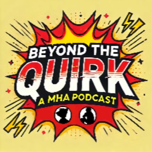 Page de couverture de Beyond The Quirk: A MHA Rewatch Podcast