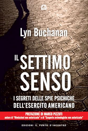 Il Settimo Senso, I Segreti Delle Spie Psichiche Dell'Esercito Americano (Nuove frontiere del pensiero)