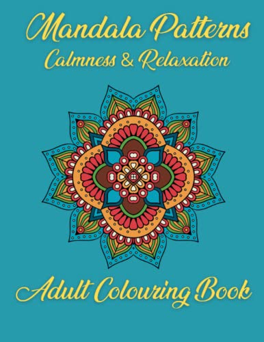 Mandala Patterns For Calmness & Relaxation, Best Colouring Book, Mindfulness & Destress Activity. For Everyone #TOP10