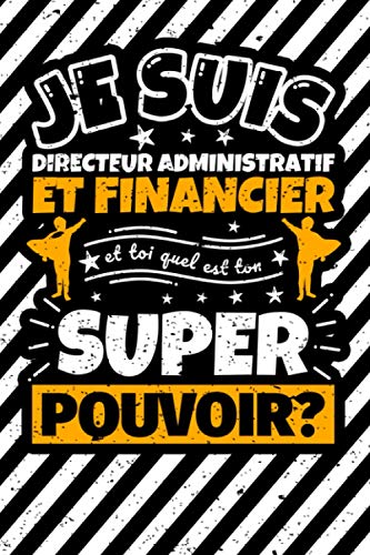 livre Carnet des notes ligné: Je suis directeur administratif et financier et toi quel est ton super pouvoir?