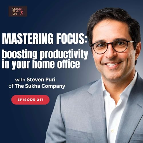 『Mastering focus: boosting productivity in your home office - with Steven Puri of The Sukha Company』のカバーアート