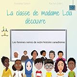 La classe de Madame Lola découvre: Les femmes noires de notre histoire canadienne