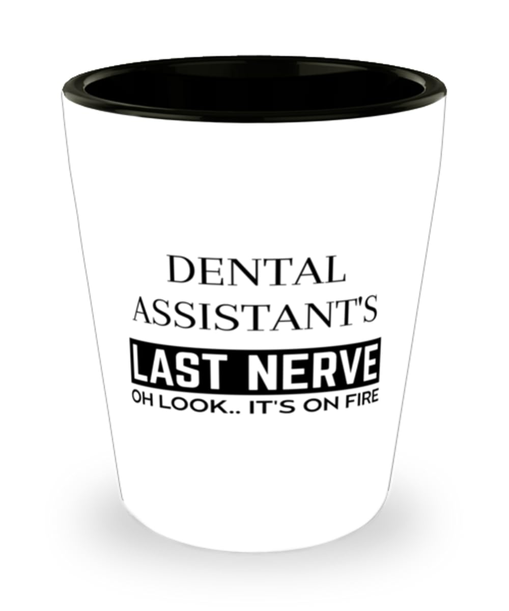 Funny Dental Assistant Shot Glass, Dental Assistant's Last Nerve Shot Glasses Sarcasm Dental Assistant Birthday Christmas Graduation Gifts for Dental Assistant for Men Women Coworker Friend