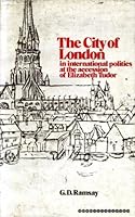 The City of London in international politics at the accession of Elizabeth Tudor 071900585X Book Cover
