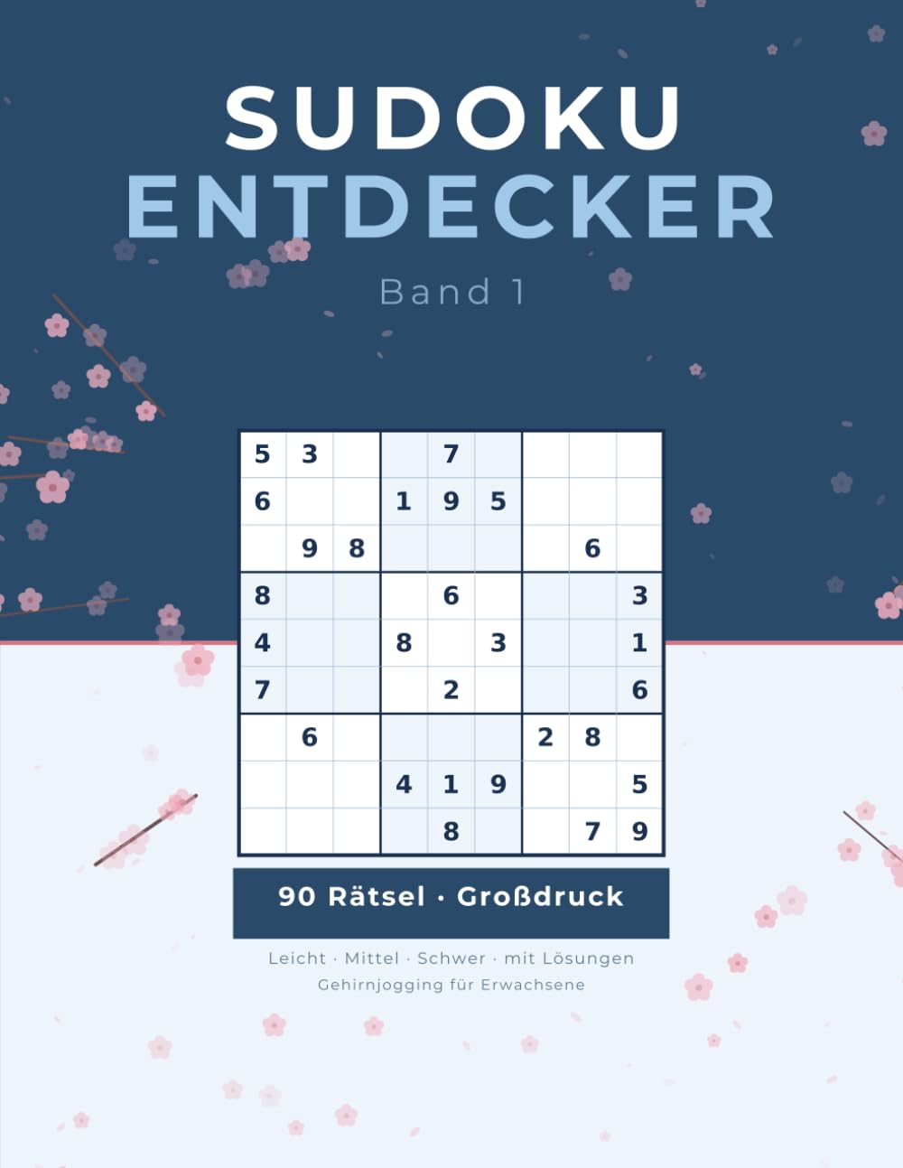 Sudoku Entdecker: Band 1: 90 Rätsel Großdruck für Erwachsene — Leicht bis Schwer — mit Lösungen
