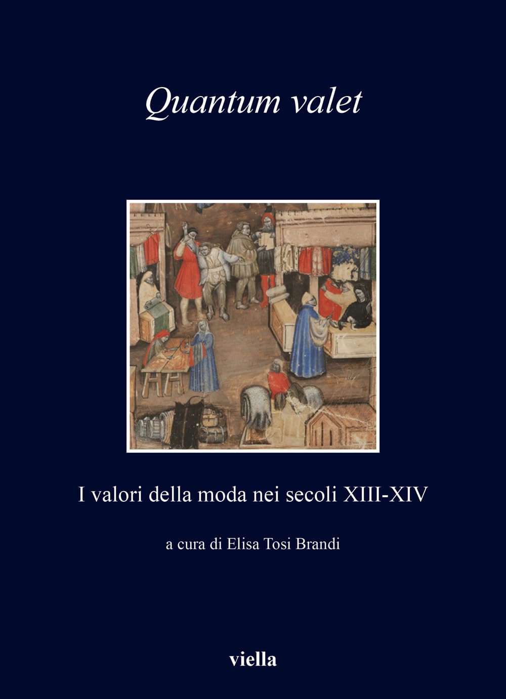 Quantum Valet: I Valori Della Moda Nei Secoli XIII-XIV (I Libri Di Viella, 540)