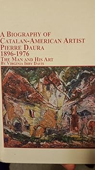 Hardcover A Biography of Catalan-American Artist Pierre Daura, 1896-1976: The Man and His Art (Studies in Art History) Book