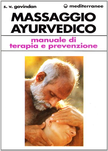 Il massaggio ayurvedico. Manuale di terapia e prevenzione