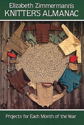 Elizabeth Zimmermann's Knitter's Almanac (Dover Knitting, Crochet, Tatting, Lace) by Elizabeth Zimmermann (1981-10-01)