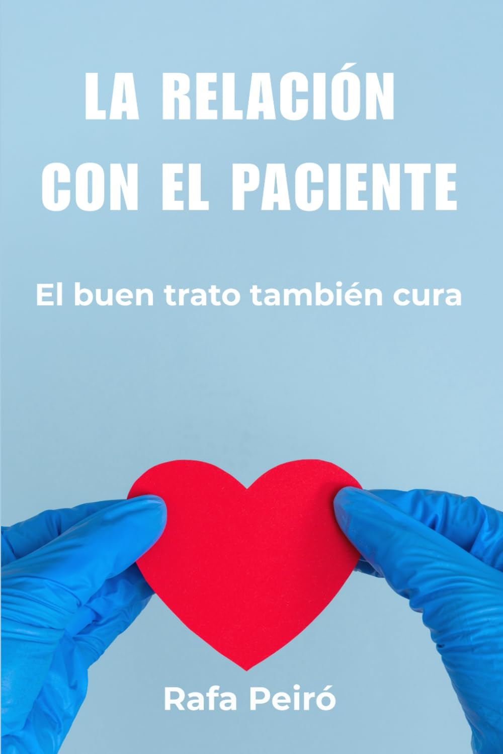LA RELACIÓN CON EL PACIENTE: El buen trato también cura