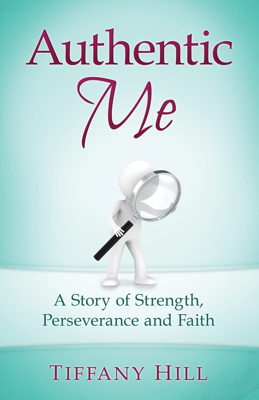 Authentic Me: A Story of Strength, Perseverance and Faith