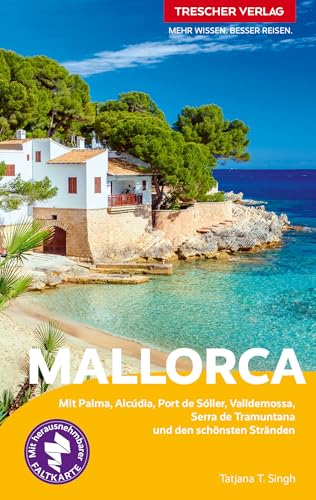 TRESCHER Reiseführer Mallorca: Mit Palma, Alcúdia, Port de Sollér, Valldemosa und Serra de Tramuntana. Die schönsten Strände. Mit herausnehmbarer Faltkarte 1:200.000