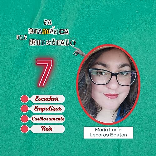 『Ep. 7 - Mar&iacute;a Luc&iacute;a Lecaros Easton - La Gram&aacute;tica del Buentrato』のカバーアート