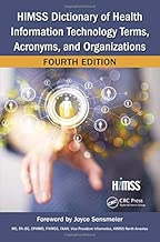 HIMSS Dictionary of Health Information Technology Terms, Acronyms, and Organizations (HIMSS Book Series)
