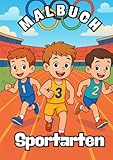 Malbuch Sportarten: Kinder Malbuch, ab 4 Jahre, Sportarten, Sport, Kindergarten, Vorschule, Malbuch für Jungen