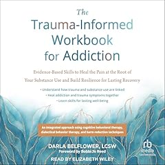 The Trauma-Informed Workbook for Addiction Audiolibro Por Darla Belflower LCSW, Bobbi Jo Reed - foreword by arte de portada