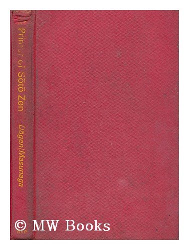 A primer of SoÌ„toÌ„ Zen: A translation of DoÌ„gen's ShoÌ„boÌ„genzoÌ„ Zuimonki;
