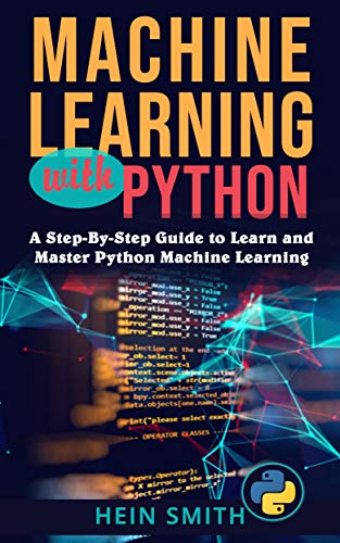 Edge AI Gateways: Designing Smart Camera and Retail Solutions 6 Machine Learning with Python: A Step-By-Step Guide to Learn and Master Python Machine Learning