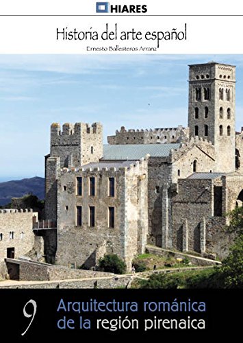 Arquitectura románica: región pirenaica: 9 (Historia del Arte Español)