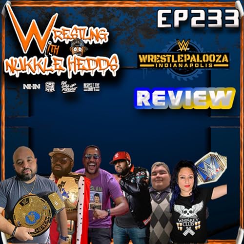 Wrestling with NuKKle HeDDs EP.233- Wrestlepalooza Review #wrestling #independentwrestling