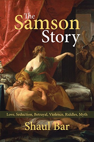The Samson Story: Love, Seduction, Betrayal, Violence, Riddles, Myth (English Edition)