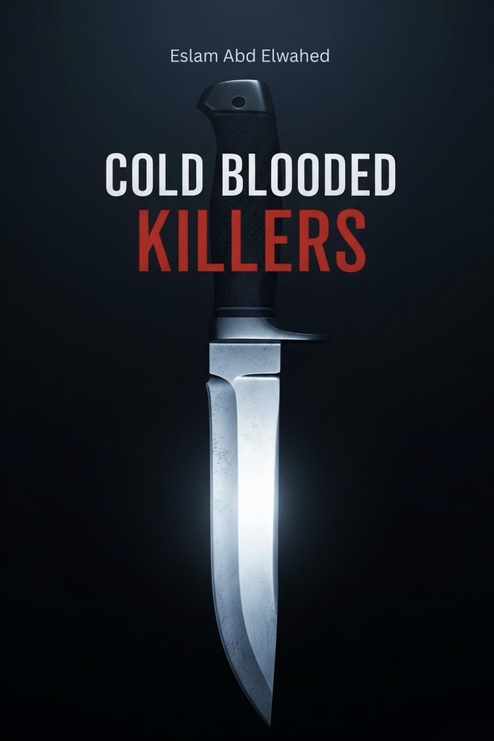 Cold Blooded Killers: 100 True Stories of Shocking Murders (Crime & Mystery)