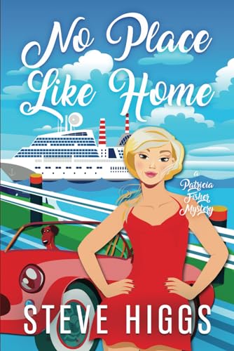 No Place Like Home: Patricia Fisher Mysteries (Patricia Fisher Cruise Ship Mysteries)