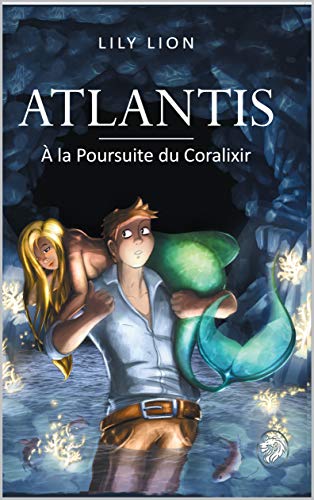 Télécharger ATLANTIS: À la Poursuite du Coralixir livre En ligne