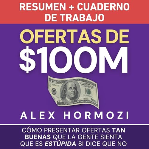 Ofertas de $100M Resumen y Cuaderno de trabajo [$100M Offers Summary and Workbook] | Alex Hormozi episode artwork