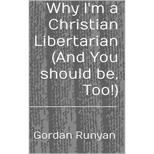 Why I'm a Christian Libertarian (And You should be, Too!) by Gordan Runyan episode artwork
