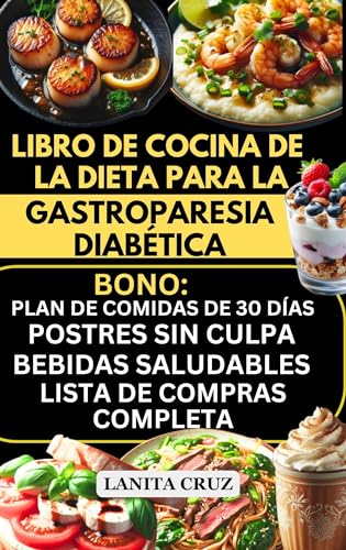 Mejores review On-line Lanitas al mejor precio. 18 Libro de cocina de la dieta para la gastroparesia diabética: Recetas deliciosas bajas en carbohidratos, grasas y fibra para alivio de gastroparesia diabética. [Recetas de Dieta...