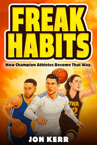 Freak Habits : How Champion Athletes Become That Way: 15