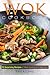 Wok Cookbook - 25 Surprising Recipes of Wok Cooking for Beginners: Healthy, Fast, Wok Cooking Made Easy for You (English Edition)